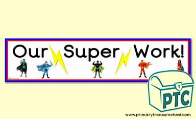 'Our Super Work' - Display Heading/ Classroom Banner