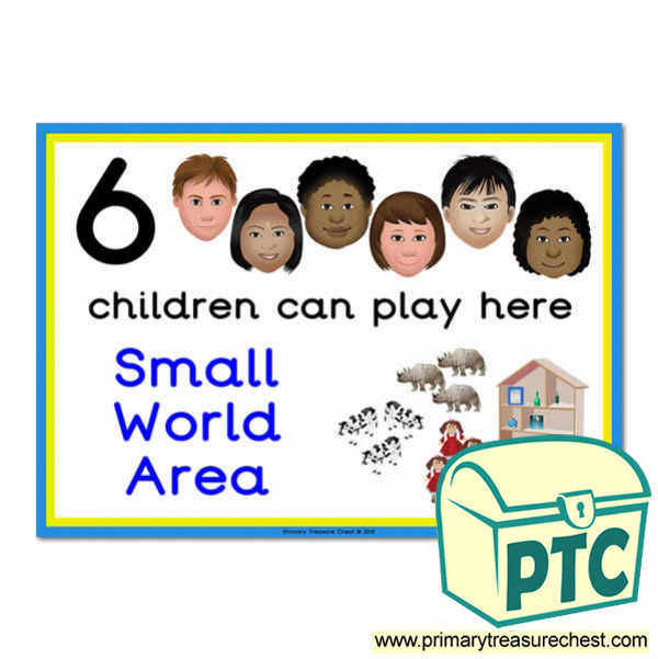 Small World Area Sign - Images Provided - 6 children can play here - Classroom Organisation Poster