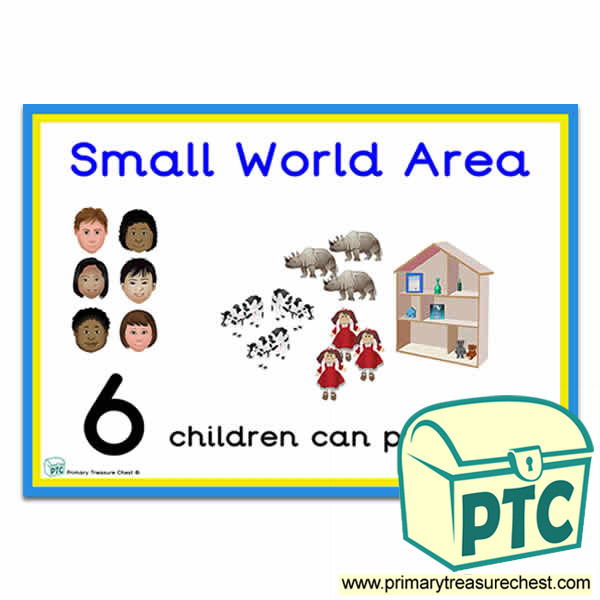 Small World Area Sign - Number Pattern Images Provided  '6 children can play here' - Classroom Organisation Poster
