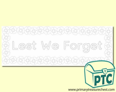'Lest We Forget' Colouring Sheet Display Heading/ Classroom Banner with Poppy Border