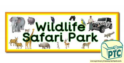 'Wildlife Safari Park' Display Heading/ Classroom Banner