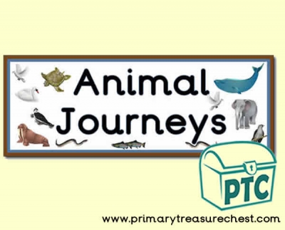 'Animal Journeys' Display Heading/ Classroom Banner