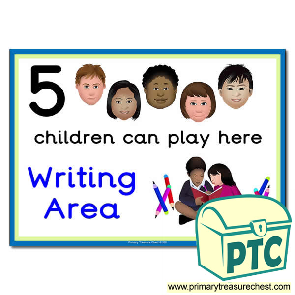Writing Area Sign - Images Provided - 5 children can play here - Classroom Organisation Poster