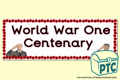 'World War One Centenary' Display Heading/ Classroom Banner